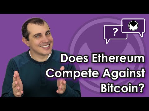 Ethereum Q&A: Does Ethereum Compete Against Bitcoin?