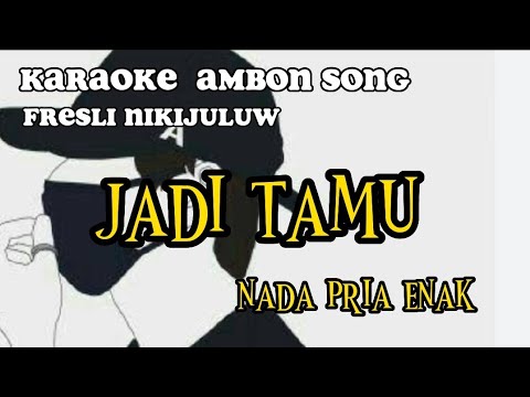 karaoke jadi tamu||fresly nikijuluw||nada pria enak