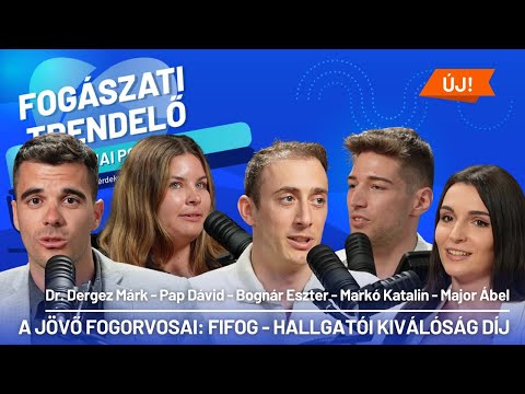 Fogászati Trendelő 10. epizód – A Jövő Fogorvosai: FIFOG - Hallgatói Kiválóság Díj