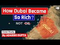 How Dubai Became So Rich From A Desert To City Of Dreams UPSC Mains GS3