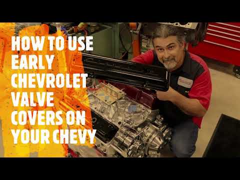 HOW TO USE EARLY CHEVROLET VALVE COVERS ON YOUR CHEVY