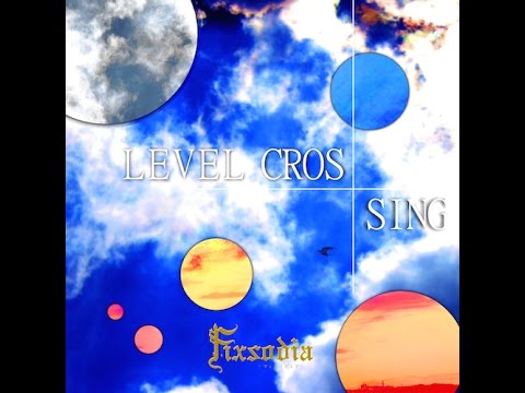 fixsodia 1st Full Album - LEVEL CROSSING - クロスフェード