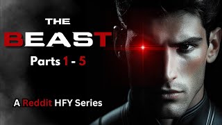 The Beast (Parts 1-5) | Sci-Fi | HFY Reddit Story