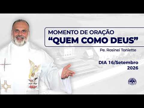 Dia 16/09/2026 | Momento de Oração "Quem Como Deus?"
