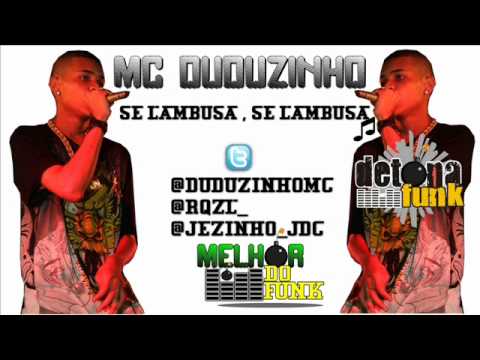 MC DUDUZINHO - SE LAMBUSA , SE LAMBUSA l DJ XAROPINHO l VIDEO OFICIAL  2012