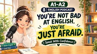 You're Not Bad at English. You're Just Afraid. | A1–A2 English Listening Practice