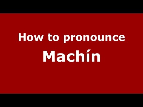 How to pronounce Machín