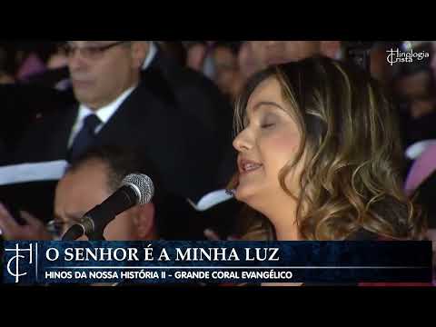 O SENHOR É MINHA LUZ (JOÃO WILSON FAUSTINI) - GRANDE CORAL EVANGÉLICO