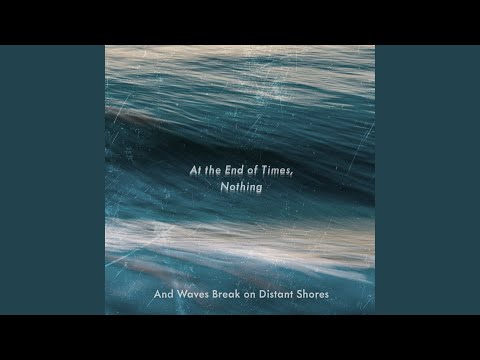 And Waves Break on Distant Shores