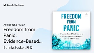 Freedom from Panic: Evidence-Based Techniques… by Bonnie Zucker, PhD · Audiobook preview