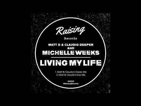 Matt D & Claudio Deeper And Michelle Weeks - Living My Life (Matt & Claudio's Classic Mix)