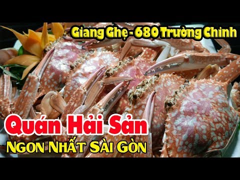 Quán hải sản Ngon quận Tân Bình | Giang Ghẹ 680 Trường Chinh
