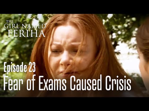Fear of exams caused crisis - The Girl Named Feriha | Episode 23