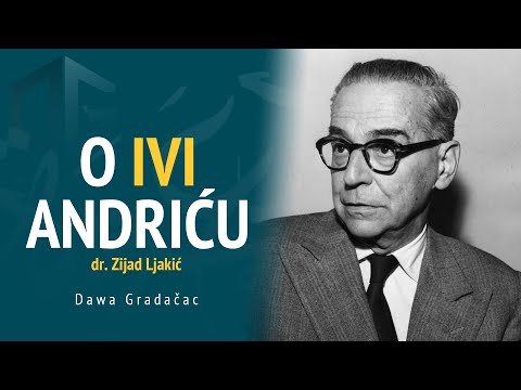 O IVI ANDRIĆU - dr. Zijad Ljakić