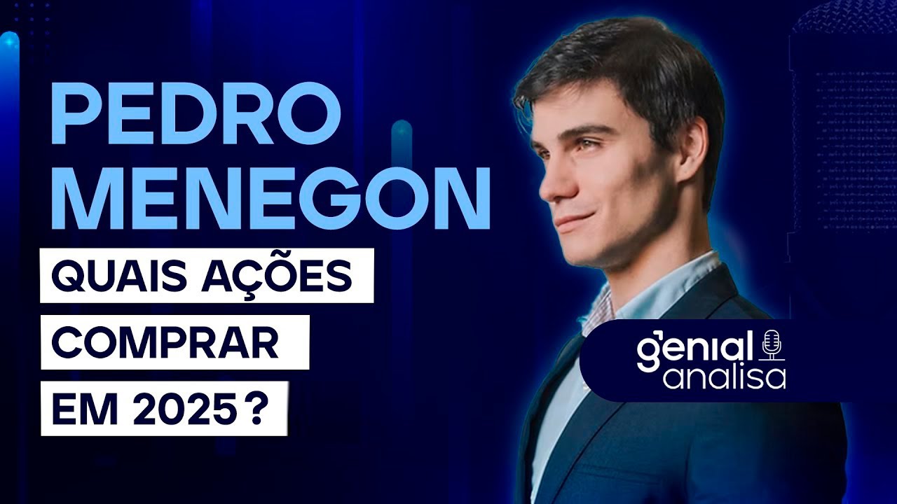 🔴 QUAIS AÇÕES COMPRAR EM 2025 com Pedro Menegon | Podcast Genial Analisa