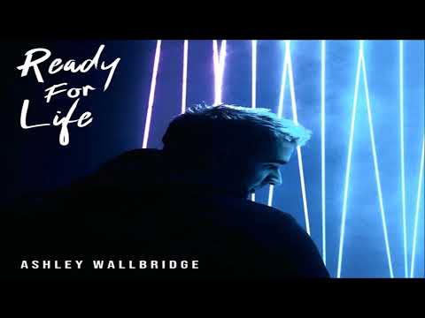 Ashley Wallbridge - Ready For Life Full Album