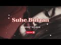 Suhe Bulaan Valiye SLOWED REVERB Punjabi Song ️ Slowedandreverb Suhebulaanvaliye