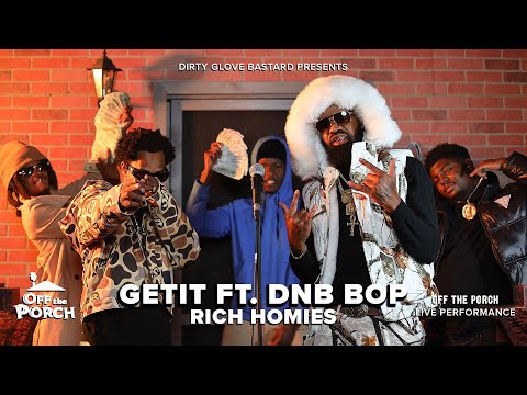 Getit Feat. DNB Bop "Rich Homies" (Off The Porch Live Performance)