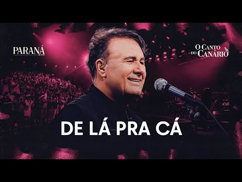 De lá Pra Cá - Paraná | O Canto do Canário (Clipe Oficial)