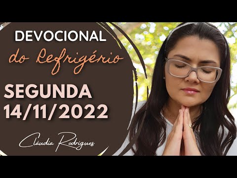 14/11/22 Devocional do Refrigério - reflexão e oração de hoje - Cláudia Rodrigues.