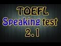 TOEFL speaking test 2.1 