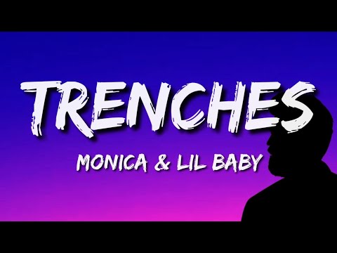 Monica & Lil Baby - TRENCHES (Lyrics)