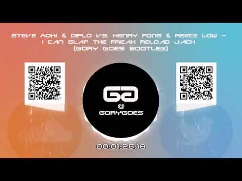 Steve Aoki & Diplo vs Henry Fong & Reece Low - I Can Slap Freak Reload Jack (Gory Goes Bootleg)