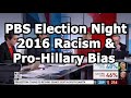 PBS Election Night 2016 Racism Bias