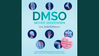 Kapitel 07 - Dmso sicher anwenden - Das Selbsthilfebuch: Wie Sie vielfältig Alltagsbeschwerden...