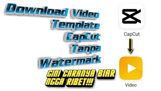 cara download video capcut tanpa watermark WAJIB TAU TRIK INI Mp4 3GP & Mp3