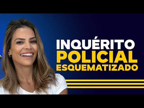 INQUÉRITO POLICIAL ESQUEMATIZADO | DIREITO PROCESSUAL PENAL