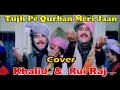 Tujh Pe Qurban Meri Jaan Cover Khalid RR