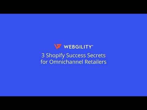 3 Shopify Success Secrets for Omnichannel Retailers | On-Demand Webinar | Webgility