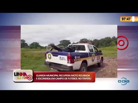 LINHA DE FOGO 27 04 2020 GUARDA MUNICIPAL RECUPERA MOTO ROUBADA EM CAMPO DE FUTEBOL NO ITAPERU