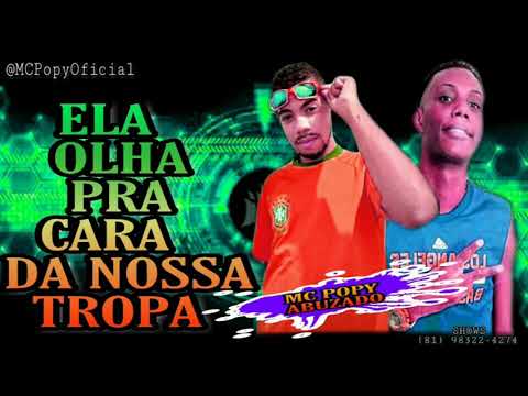 MC POPY ABUZADO FEAT MC GW - ELA OLHA PRA CARA DA NOSSA TROPA - MÚSICA NOVA
