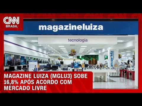 Ações da Magalu saltaram 16,8% após acordo com Mercado Livre; veja no Fechamento de Mercado | HORA H