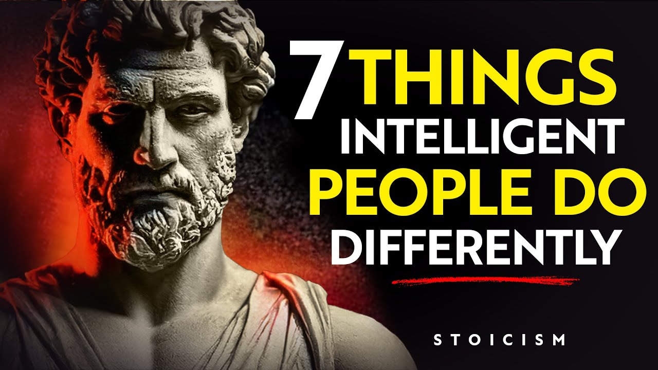 7 Things An INTELLIGENT Person DOES Differently | Stoic Philosophy