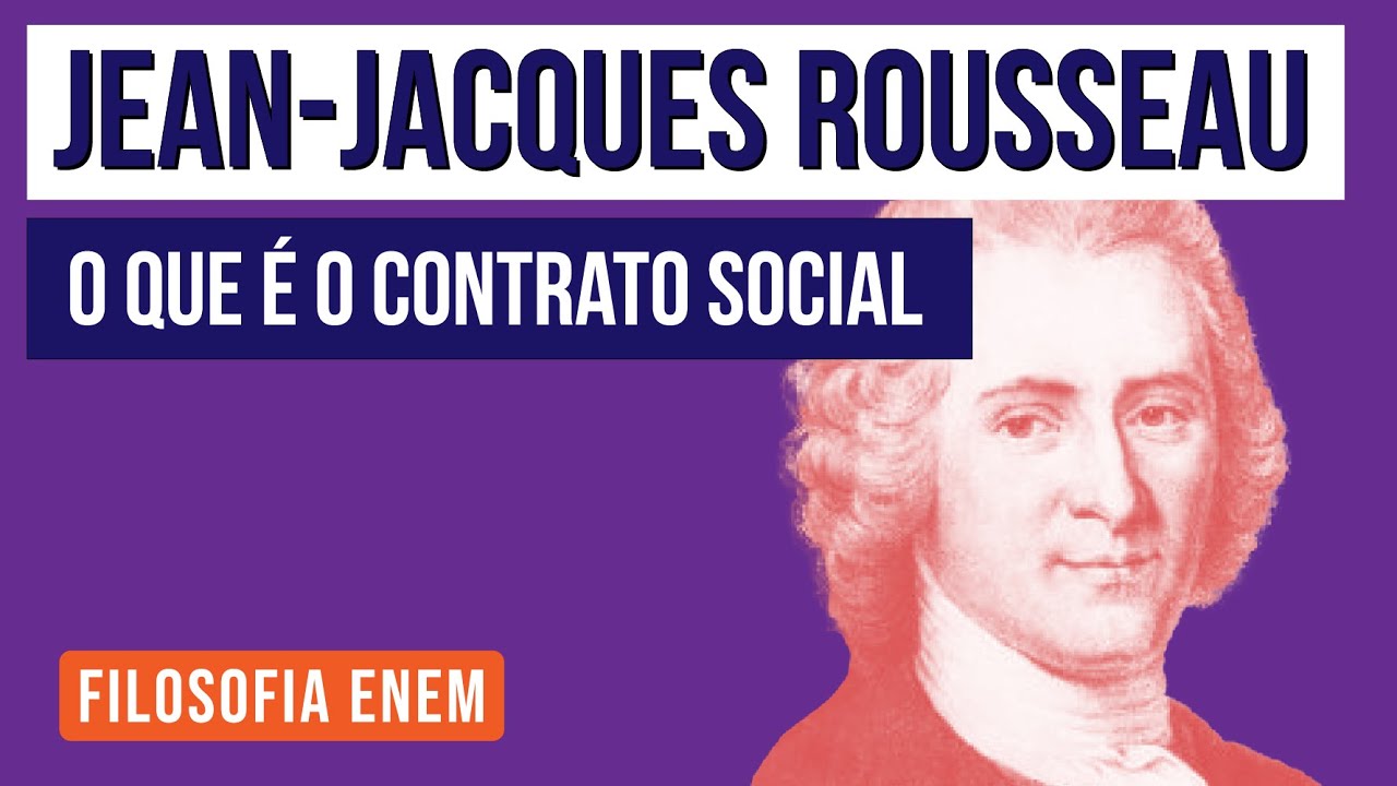 JEAN-JACQUES ROUSSEAU: o que é o contrato social | Filosofia para o Enem | Ernani Júnior da Silva