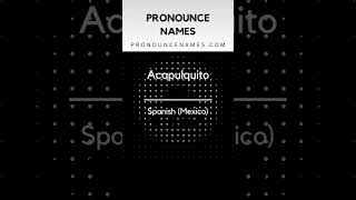 How to pronounce Acapulquito