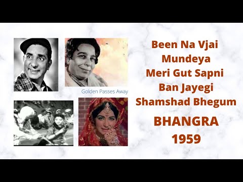 BEEN NA BAJA VE MUNDEYA MERI GUT SAPNI BAN JAYEGI SHAMSHAD BEGUM'S TOP FROM MOVIE BHANGRA 1959 N.C.S