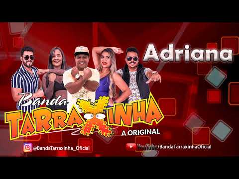 Banda Tarraxinha a Original - Adriana