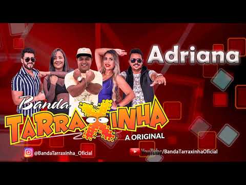Banda Tarraxinha a Original - Adriana