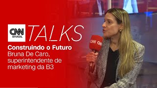 Vídeo: CNN TALKS ENTREVISTA: BRUNA DE CARO, SUPERINTENDENTE DE MARKETING DA B3