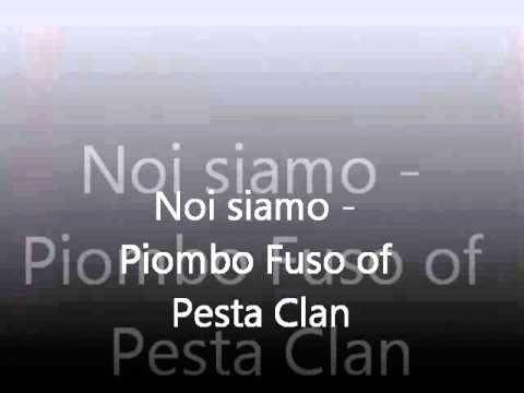 Noi siamo - Piombo Fuso of Pesta Clan