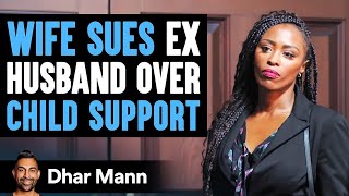 Wife Sues Ex-Husband Over Child Support, Instantly Regrets It | Dhar Mann