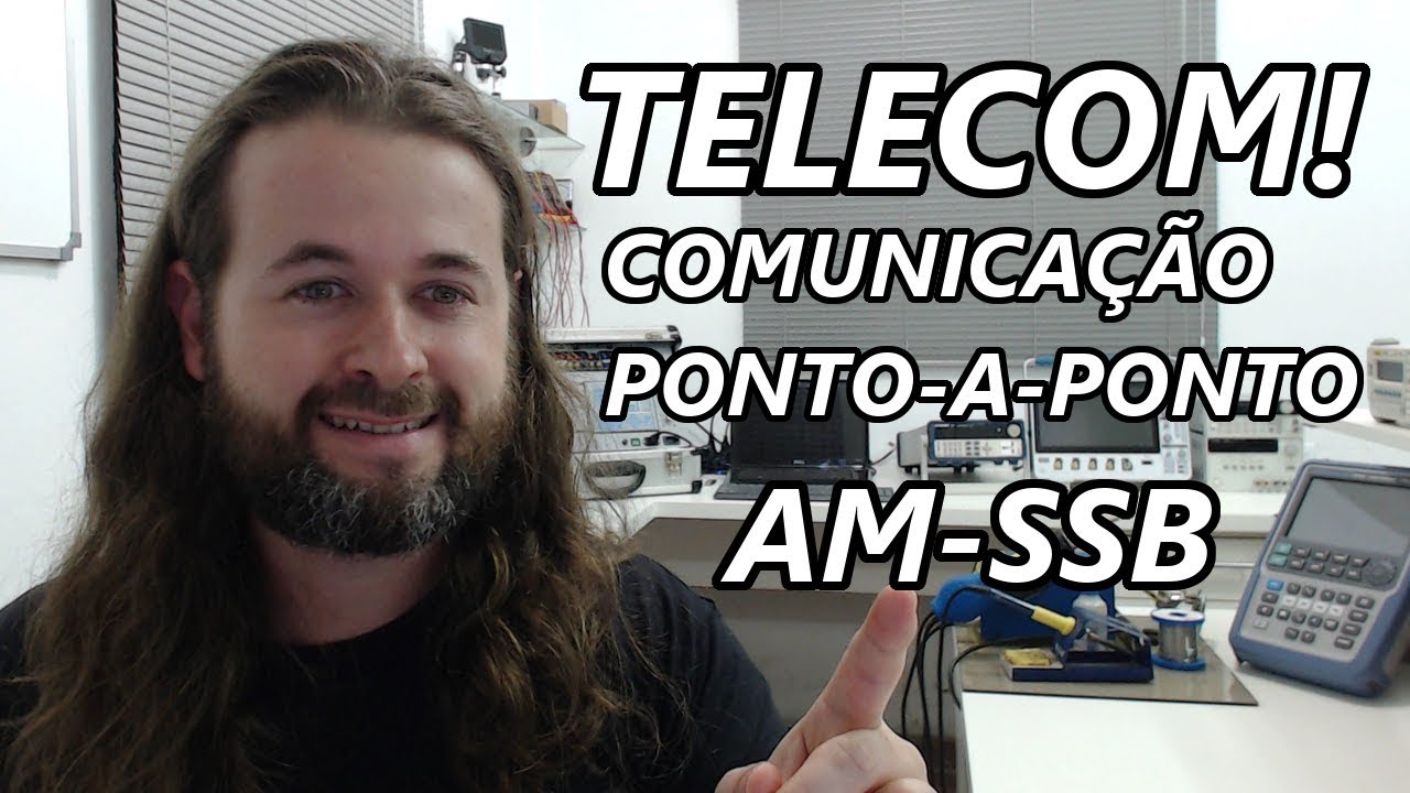 AULA DE TELECOMUNICAÇÕES: MODULAÇÃO AM-SSB NA COMUNICAÇÃO PONTO-A-PONTO