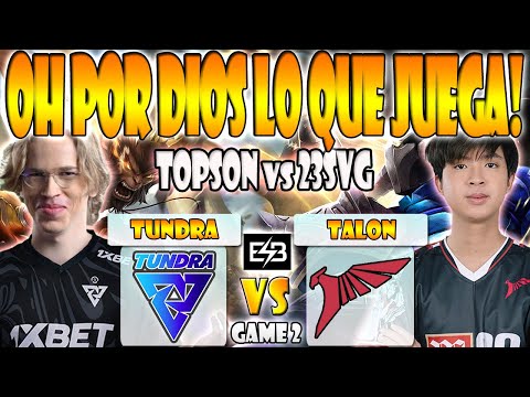 TUNDRA VS TALON BO2[GAME 2] TOPSON, SKITER VS 23SAVAGE - DREAMLEAGUE SEASON 21 - DOTA 2