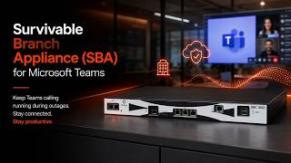 Survivable Branch Appliance SBA for Microsoft Teams