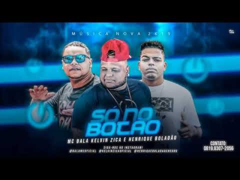 KELVIN ZICA E HENRIQUE BOLADÃO E MC BALA - NO BOTÃO MÚSICA NOVA EXCLUSIVA 2019