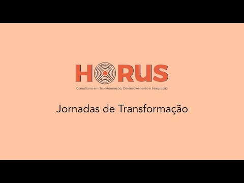 Jornadas de Transformação Organizacionais / Horus Movimento Integrado Consultoria